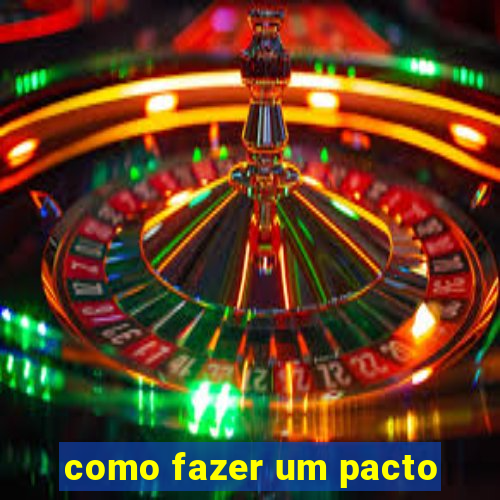 como fazer um pacto